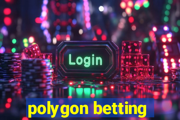 polygon betting